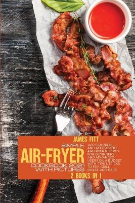 Cover of Simple Air-Fryer Cookbook 2021 with Pictures