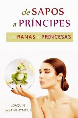 Cover of de Sapos a Principes Y de Ranas a Princesas