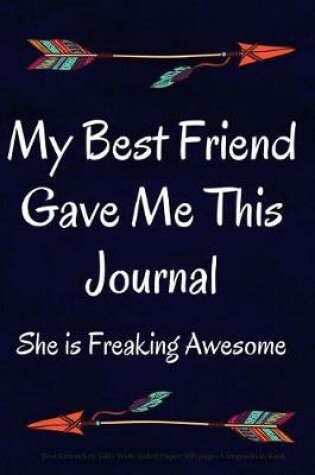 Cover of My Best Friend Gave Me This Journal - She Is Freaking Awesome