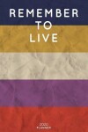 Book cover for Remember To Live