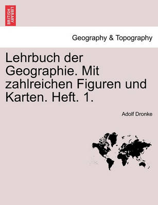 Book cover for Lehrbuch Der Geographie. Mit Zahlreichen Figuren Und Karten. Heft. 1.