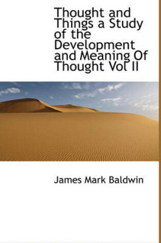 Cover of Thought and Things a Study of the Development and Meaning of Thought Vol II
