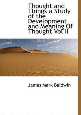 Book cover for Thought and Things a Study of the Development and Meaning of Thought Vol II