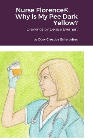 Cover of Nurse Florence(R), Why is My Pee Dark Yellow?