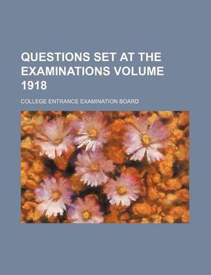 Book cover for Questions Set at the Examinations Volume 1918