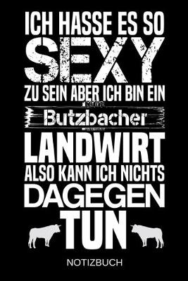 Book cover for Ich hasse es so sexy zu sein aber ich bin ein Butzbacher Landwirt also kann ich nichts dagegen tun