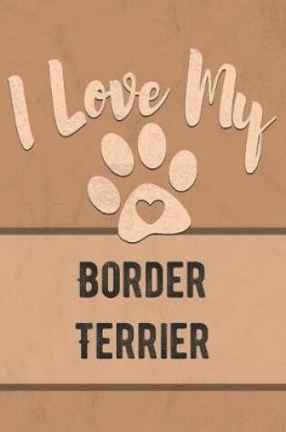 Cover of I Love My Border Terrier