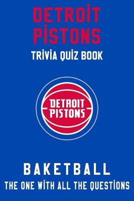 Book cover for Detroit Pistons Trivia Quiz Book - Basketball - The One With All The Questions