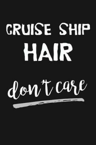 Cover of Cruise Ship Hair Don't Care