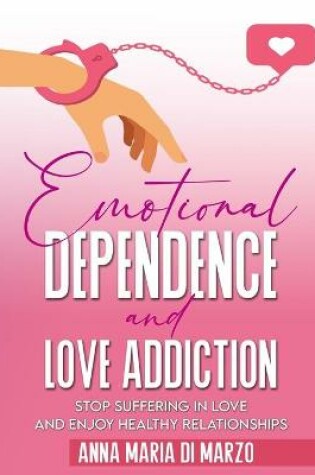Cover of Emotional Dependence and Love addiction