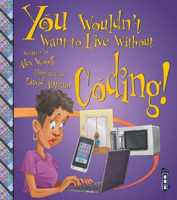 Book cover for You Wouldn't Want To Live Without Coding!