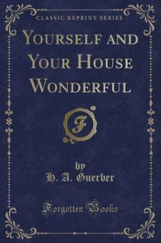Cover of Yourself and Your House Wonderful (Classic Reprint)