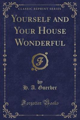 Book cover for Yourself and Your House Wonderful (Classic Reprint)