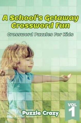 Cover of A School's Getaway Crossword Fun Vol 1