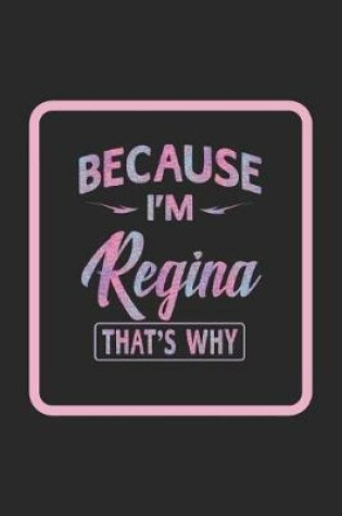 Cover of Because I'm Regina That's Why