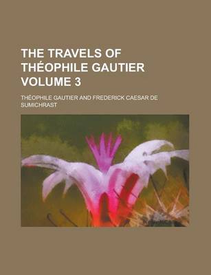 Book cover for The Travels of Theophile Gautier Volume 3