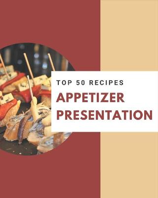 Book cover for Top 50 Appetizer Presentation Recipes