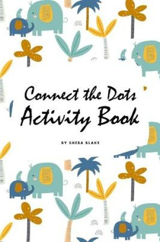 Cover of Connect the Dots with Animals Activity Book for Children (6x9 Coloring Book / Activity Book)