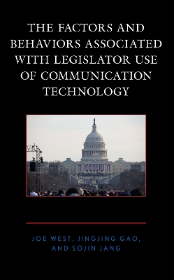 Book cover for The Factors and Behaviors Associated with Legislator Use of Communication Technology