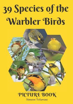 Book cover for 39 Species Of the Warbler Birds Picture Book