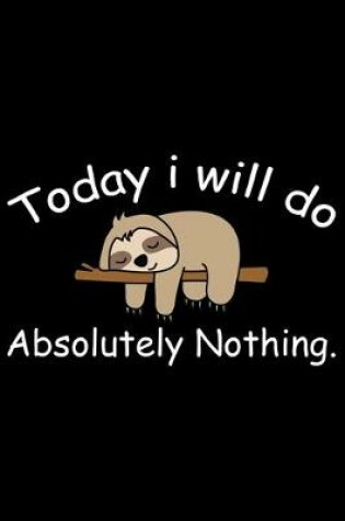 Cover of Today I Will Do Absolutely Nothing