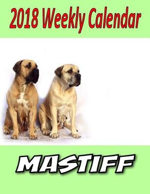 Book cover for 2018 Weekly Calendar Mastiff