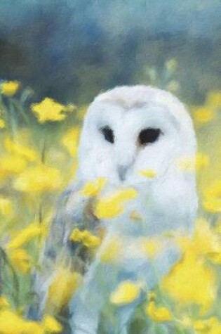 Cover of Barn Owl And Yellow Flowers - Lined Notebook with Margins