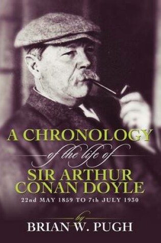 Cover of A Chronology of the Life of Arthur Conan Doyle - A Detailed Account of the Life and Times of the Creator of Sherlock Holmes