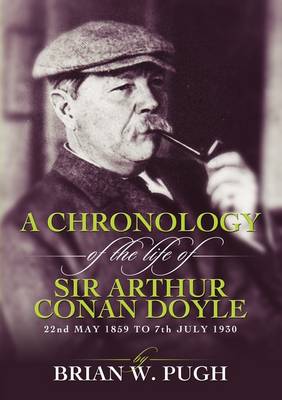 Book cover for A Chronology of the Life of Arthur Conan Doyle - A Detailed Account of the Life and Times of the Creator of Sherlock Holmes