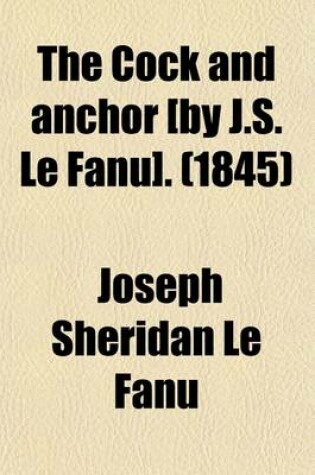 Cover of The Cock and Anchor [By J.S. Le Fanu].