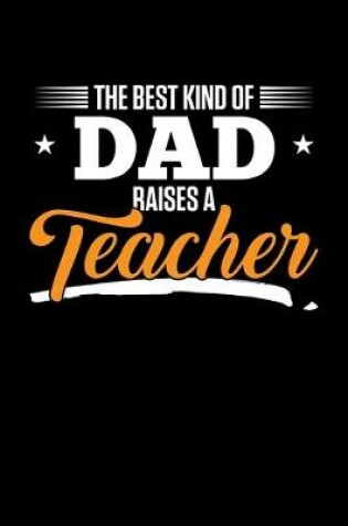 Cover of The Best Kind Of Dad Raises A Teacher