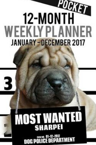 Cover of 2017 Pocket Weekly Planner - Most Wanted Sharpei