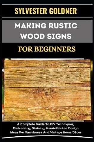 Cover of Making Rustic Wood Signs for Beginners