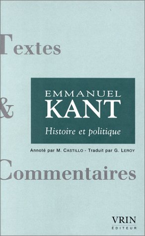 Cover of Histoire Et Politique Idee Pour Une Histoire Universelle Du Point de Vue Cosmopolitique Conjecture Sur Le Commencement de l'Histoire Humaine Le Conflit Des Facultes