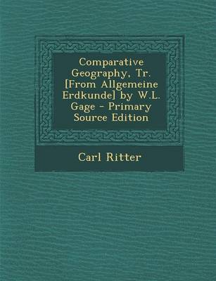 Book cover for Comparative Geography, Tr. [From Allgemeine Erdkunde] by W.L. Gage - Primary Source Edition