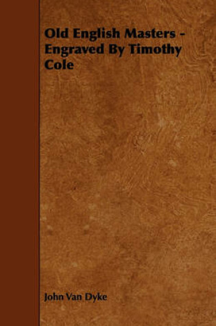 Cover of Old English Masters - Engraved By Timothy Cole