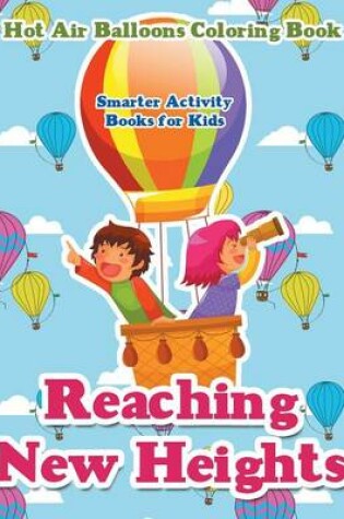 Cover of Reaching New Heights Hot Air Balloons Coloring Book