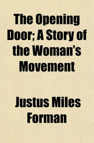 Cover of The Opening Door; A Story of the Woman's Movement