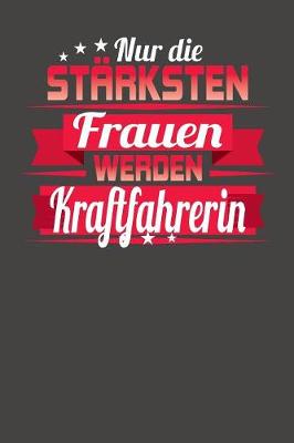 Book cover for Nur die stärksten Frauen werden Kraftfahrerin