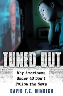 Cover of Tuned Out: Why Americans Under 40 Don't Follow the News