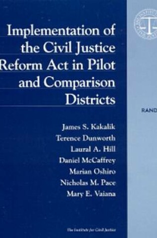 Cover of Implementation of the Civil Justice Reform Act in Pilot and Comparison Districts