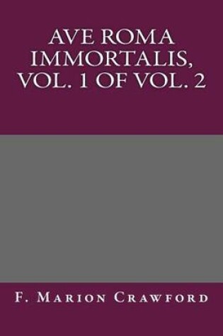 Cover of Ave Roma Immortalis, Vol. 1 of Vol. 2