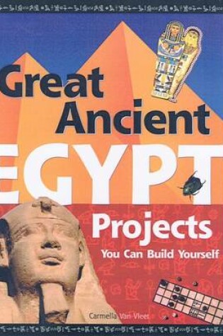 Cover of Great Ancient Egypt Projects You Can Build Yourself
