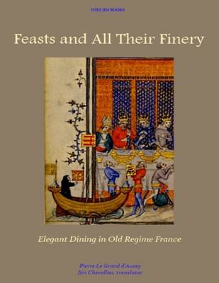 Book cover for Feasts and All Their Finery: Elegant Dining in Old Regime France