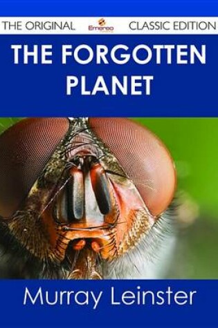Cover of The Forgotten Planet - The Original Classic Edition