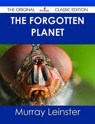 Book cover for The Forgotten Planet - The Original Classic Edition