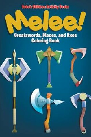 Cover of Melee! Great Swords, Maces, and Axes Coloring Book