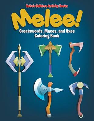 Book cover for Melee! Great Swords, Maces, and Axes Coloring Book
