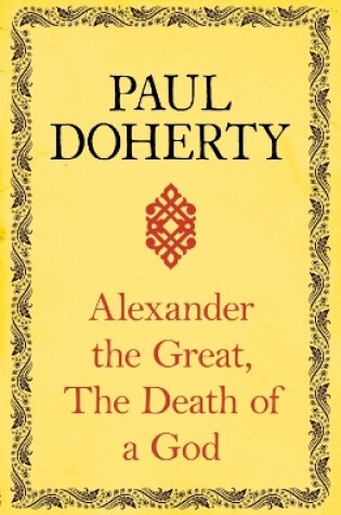 Cover of Alexander the Great: The Death of a God