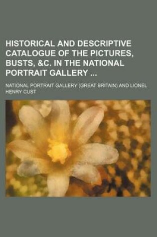 Cover of Historical and Descriptive Catalogue of the Pictures, Busts, &C. in the National Portrait Gallery